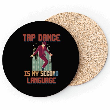 Discover Tap Dance Is My Second Language Funny Cute Coasters
