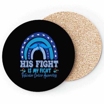 Discover Testicular Cancer His Fight Is My. Funny Sarcasm Coasters