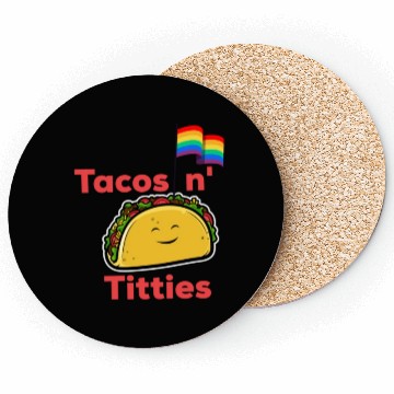 Discover Tacos and titties funny quote cartoon LGBTQ Taco Coasters