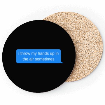 Discover i throw my hands up in the air sometimes, Blue cha Coasters