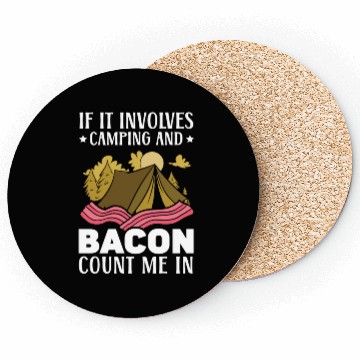 Discover If It Involves Camping And Bacon Count Me In Coasters