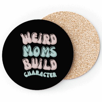 Discover Weird moms build character Groovy Mama Coasters