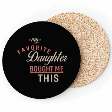 Discover My Favorite Daughter Bought Me This. Funny Mom Dad Coasters