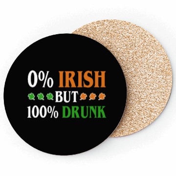 Discover 0 Percent Irish But 100 Percent Drunk Funny Coasters