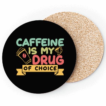Discover Caffeine Is My Drug Of Choice Coffee Lover Coffee Coasters