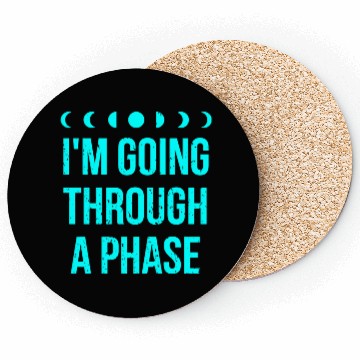 Discover I'm Going Through A Phase Coasters