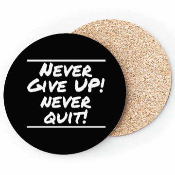 Discover Never Give Up! Never Quit! Coasters