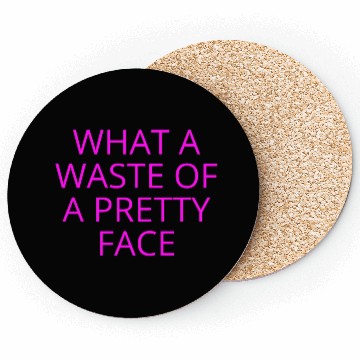 Discover What A Waste Of A Pretty Face (in neon pink font) Coasters