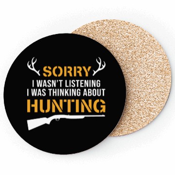 Discover Sorry I wasn't Listening Thinking About Hunting Coasters