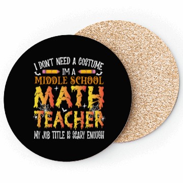 Discover I Don't Need A Costume Middle School Math Teacher Coasters