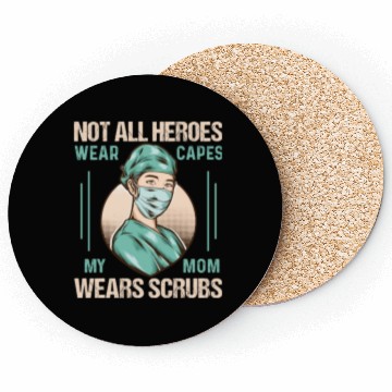 Discover Not All Heroes Wear Capes My Mom Wears Scrub Coasters