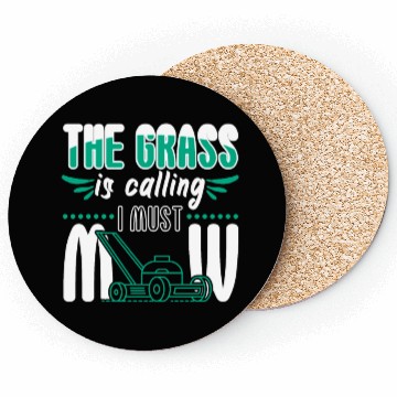 Discover Grass Is Calling I Must Mow Coasters
