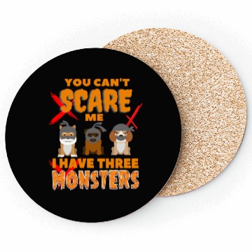 Discover You Can't Scare Me I Have Three Monsters Coasters
