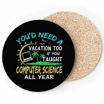 Discover Computer Science Professor Teacher Summer Vacation Coasters