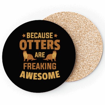 Discover Beacuse Otters Are Freaking Awesome Otter Coasters