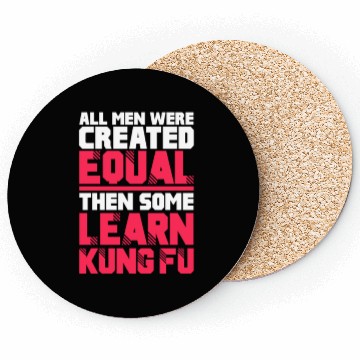 Discover All Men Were Created Equal Then Some Learn Kung Fu Coasters