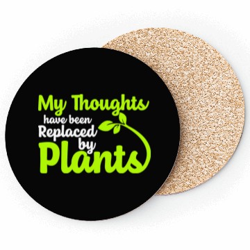 Discover My Thoughts Have Been Replaced By Plants Coasters