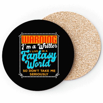 Discover Warning I'm A Writer I Live In A Fantasy World Coasters