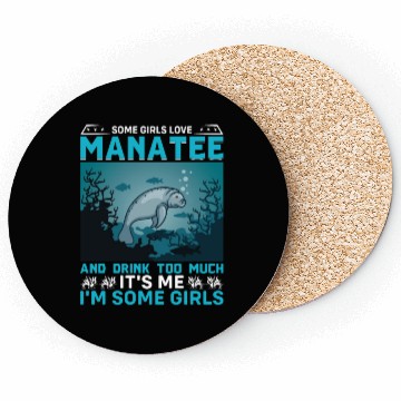 Discover Some Girls Love Manatee and Drink Too Much Sea Cow Coasters