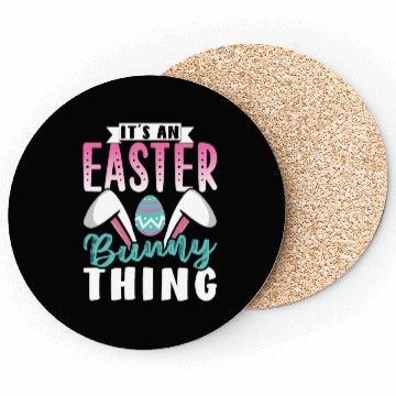 Discover It's An Easter Bunny Thing Sayings Egg Happy Coasters