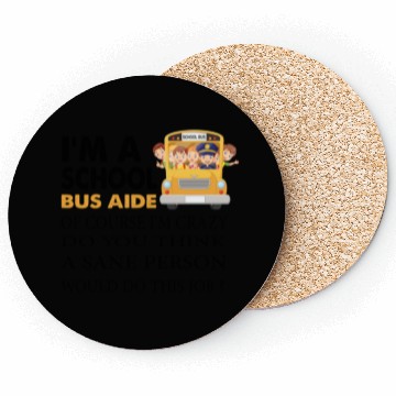 Discover im a school bus aide Funny Back to School Coasters