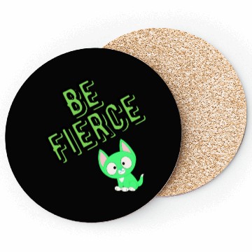 Discover be fierce with cat green Coasters
