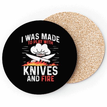Discover I Was Made To Play With Knives And Fire Cooking Coasters