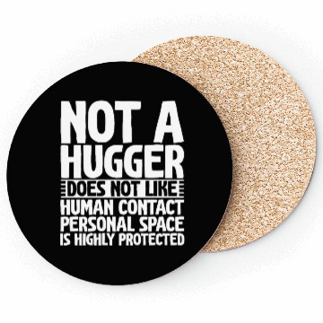 Discover Not A Hugger, Does Not Like Human Contact 2 Coasters