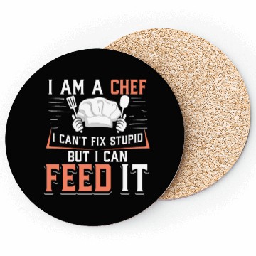 Discover I'm A Chef I Can't Fix Stupid But I Can Feed It Coasters