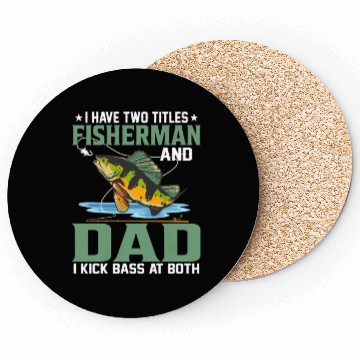 Discover I Have Two Titles Fisherman And Dad Fishing Angle Coasters