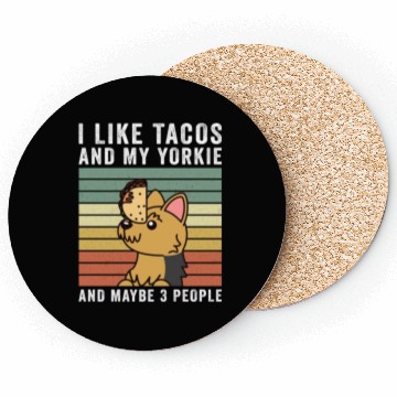 Discover I Like Tacos And My Yorkshire Terrier Coasters