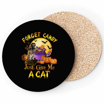 Discover Forget Candy Just Give Me A Cat Coasters