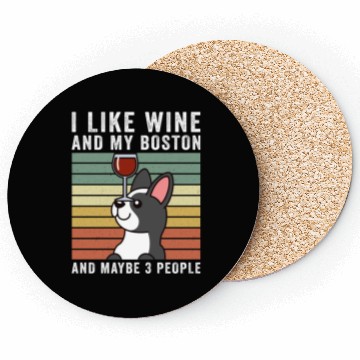 Discover I Like Wine And My Boston Terrier Coasters