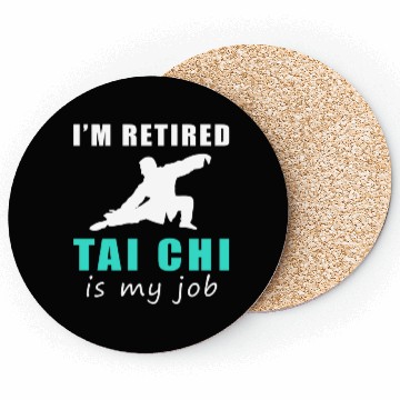 Discover I'M Retired Tai-Chi Is My Job Coasters