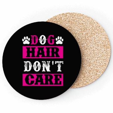 Discover Dog Hair Dont Care dogs lover Coasters
