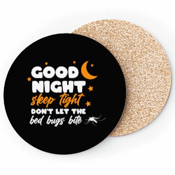 Discover Good night sleep tight don't let the bed bugs bite Coasters