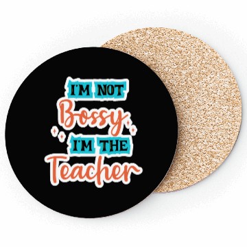Discover I'm Not Bossy I'm the Teacher school teal/orange Coasters