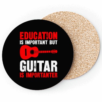 Discover Education Is Important But Playing Guitar Is Coasters