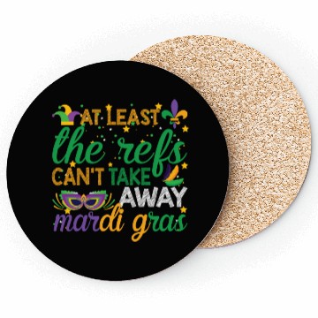 Discover Keep Calm The Refs Can't Take Away Mardi Gras Coasters