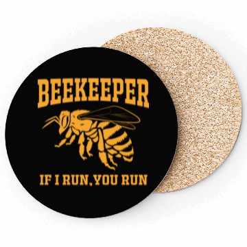 Discover Beekeeper If I Run You Run Coasters