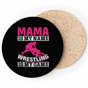 Discover Wrestler Mama Is My Name Wrestling Is My Game Coasters