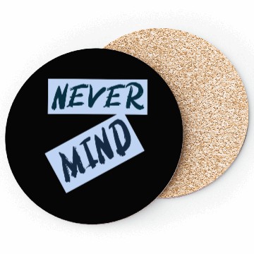 Discover NEVER MIND typography with highlight Coasters