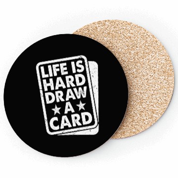 Discover Life Is Hard Draw A Card Trading Cards Coasters