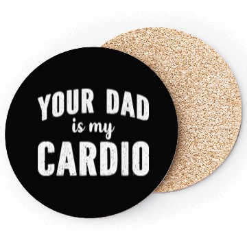 Discover Your Dad Is My Cardio Coasters