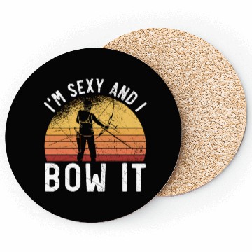 Discover I'm Sexy And I Bow It Archer Shoot Arrow Archery Coasters