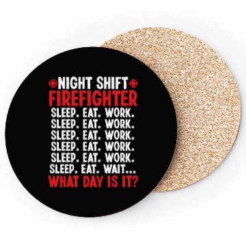 Discover Night Shift Firefighter What day is it Firemen Coasters