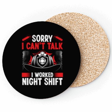 Discover Night Shift Firemen Sorry I cant talk Firefighter Coasters