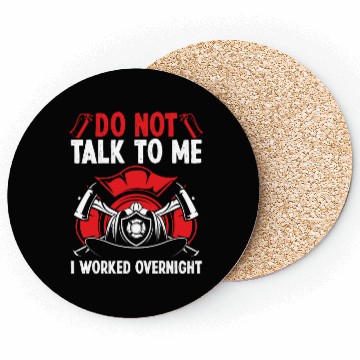 Discover Night Shift Firefighter Funny I worked Firemen Coasters