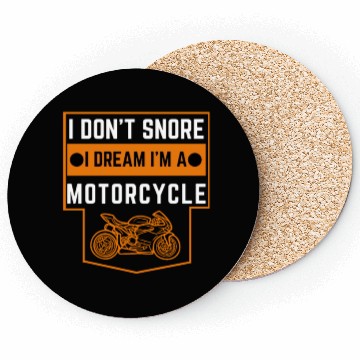 Discover Cute Funny I Don't Snore I Dream I'm A Motorcycle Coasters