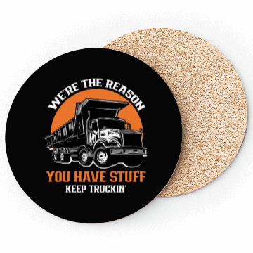 Discover Truck Driver - We're the Reason You Have Stuff Kee Coasters
